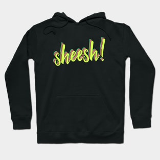 Sheesh Hoodie